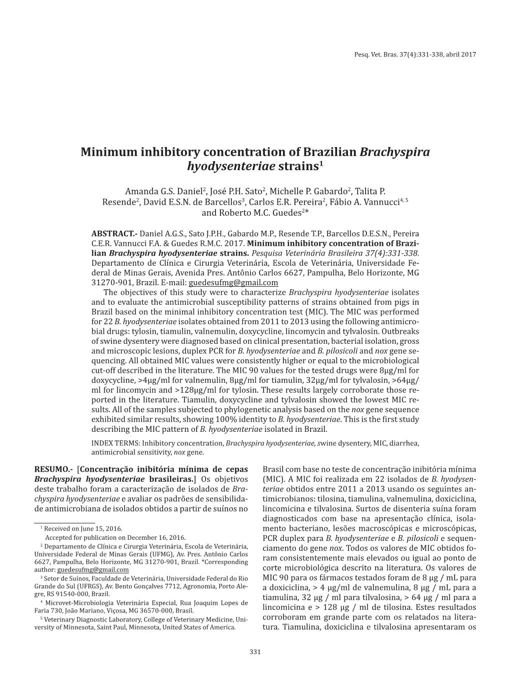 Minimum Inhibitory Concentration of Brazilian Brachyspira Hyodysenteriae Strains1