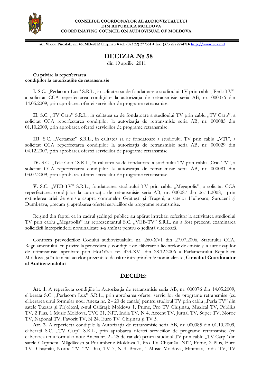 Consiliul Coordonator Al Audiovizualului Din Republica Moldova Coordinating Council on Audiovisual of Moldova