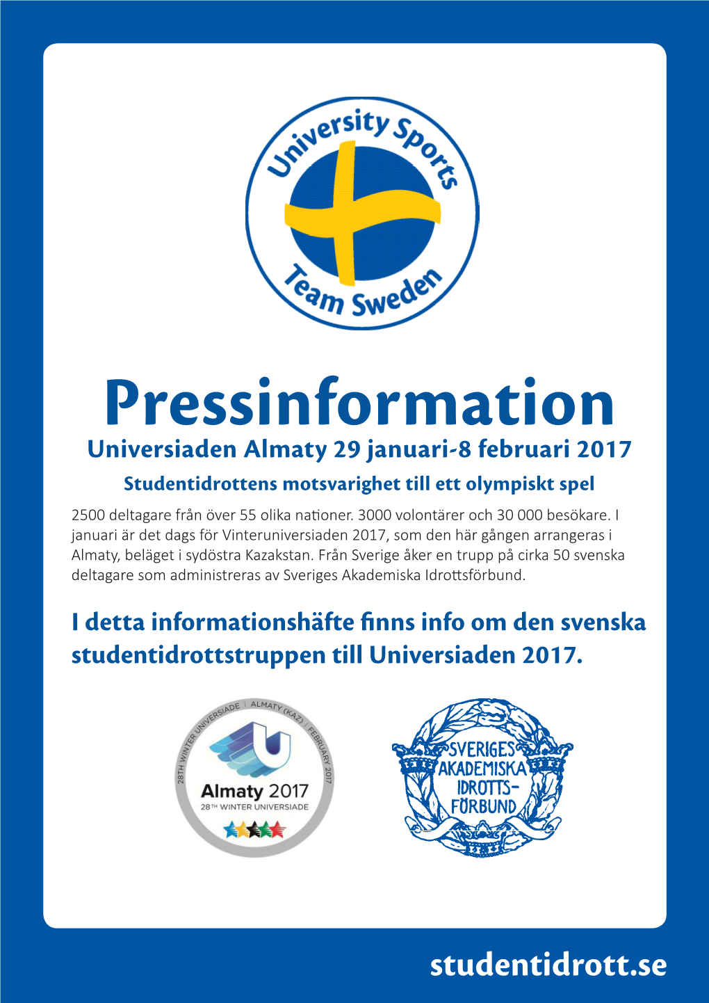 Pressinformation Universiaden Almaty 29 Januari-8 Februari 2017 Studentidrottens Motsvarighet Till Ett Olympiskt Spel 2500 Deltagare Från Över 55 Olika Nationer