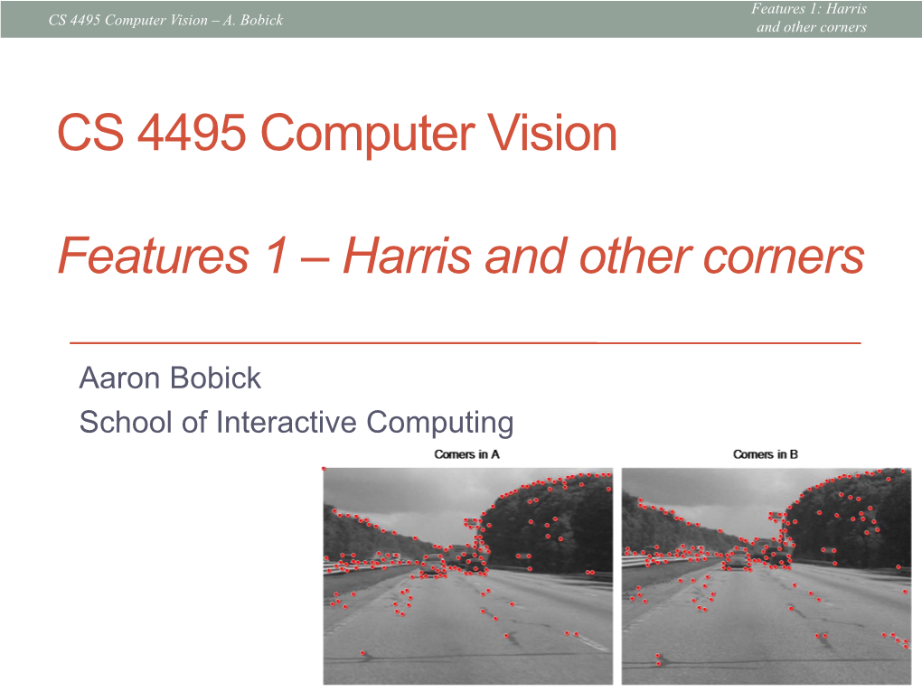 CS 4495 Computer Vision Features 1 – Harris and Other Corners