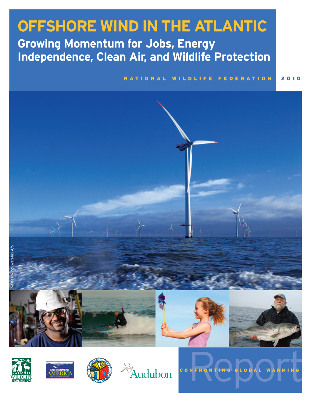 OFFSHORE WIND in the ATLANTIC Growing Momentum for Jobs, Energy Independence, Clean Air, and Wildlife Protection