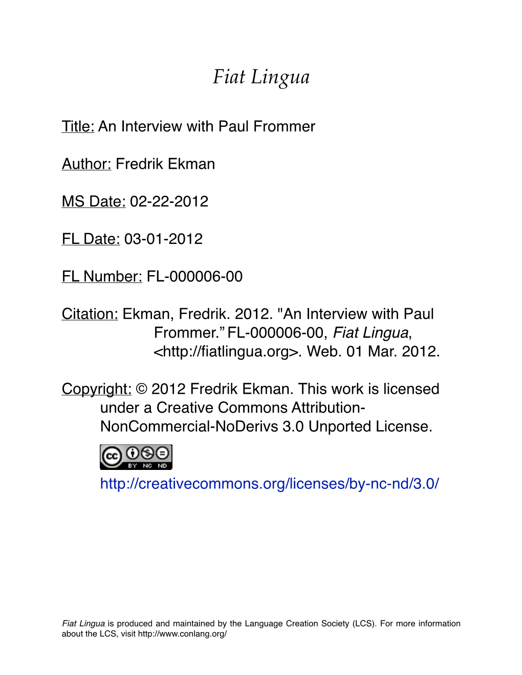 An Interview with Paul Frommer ! Author: Fredrik Ekman ! MS Date: 02-22-2012! ! FL Date: 03-01-2012 ! FL Number: FL-000006-00 ! Citation: Ekman, Fredrik