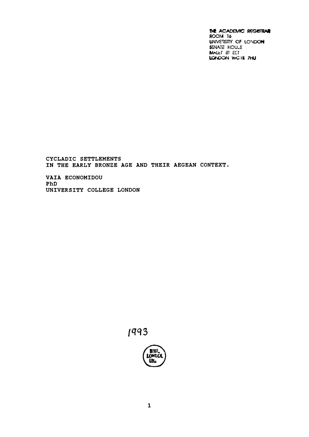 De ACADEMIC REGISTRN1 ROOM 16 CYCLADIC SETTLEMENTS in the EARLY BRONZE AGE and THEIR AEGEAN CONTEXT. VAIA ECONOMIDOU Phd UNIVERS