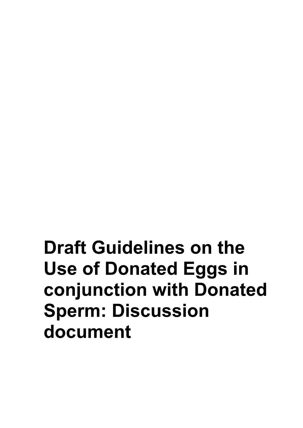 Draft Guidelines on the Use of Donated Eggs in Conjunction with Donated Sperm: Discussion