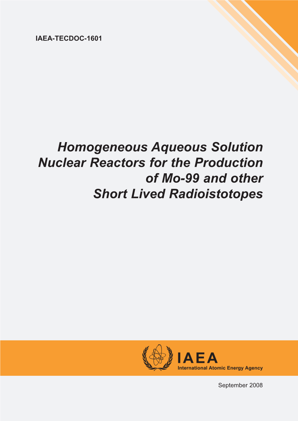 Homogeneous Aqueous Solution Nuclear Reactors for the Production of Mo-99 and Other Short Lived Radioistotopes