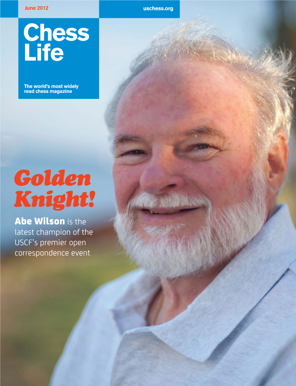 Golden Knight! Abe Wilson Is the Latest Champion of the USCF’S Premier Open Correspondence Event IFC Layout 1 5/4/2012 1:21 PM Page 1