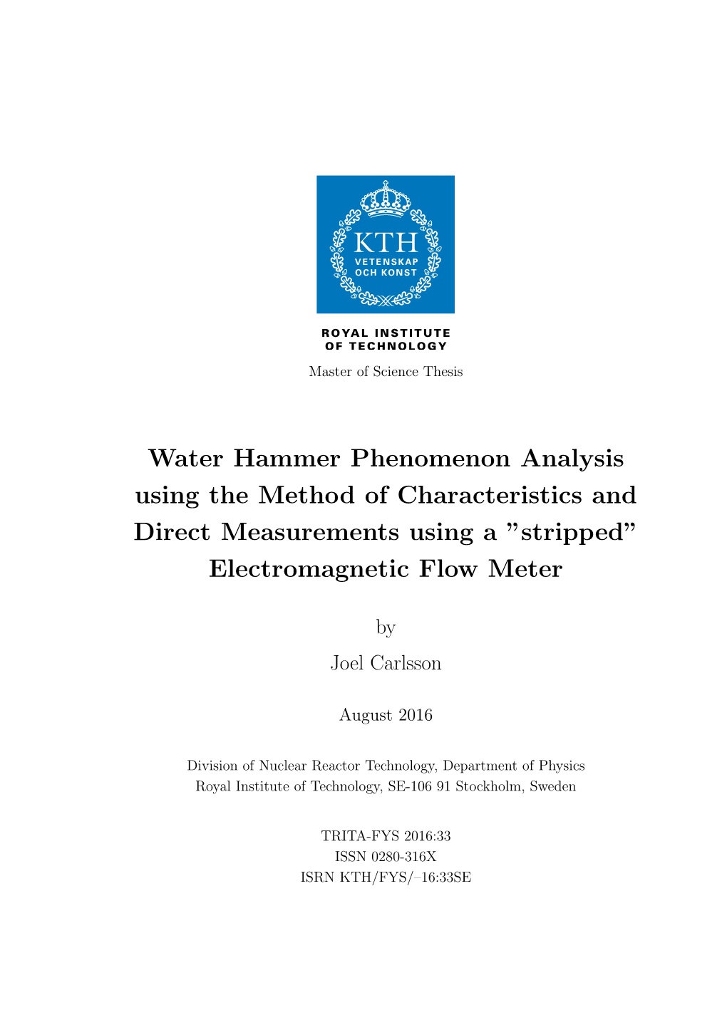 Water Hammer Phenomenon Analysis Using the Method of Characteristics and Direct Measurements Using a ”Stripped” Electromagnetic Flow Meter