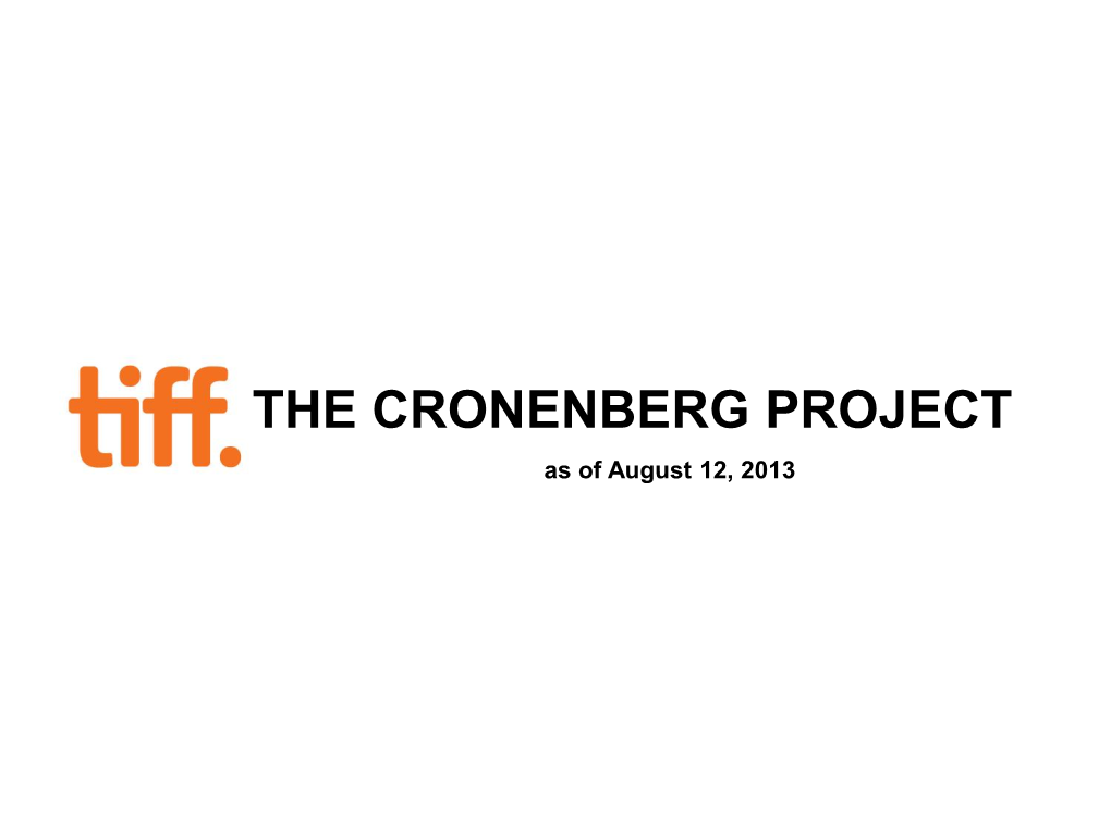 THE CRONENBERG PROJECT As of August 12, 2013 Project Overview