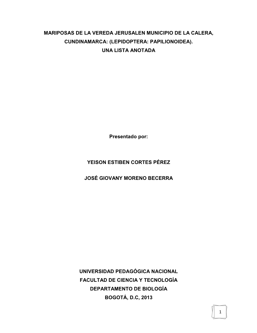 MARIPOSAS DE LA VEREDA JERUSALEN MUNICIPIO DE LA CALERA, CUNDINAMARCA: (LEPIDOPTERA: PAPILIONOIDEA). UNA LISTA ANOTADA Presentad
