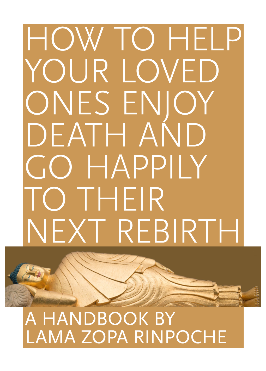 How to Help Your Loved Ones Enjoy Death and Go Happily to Their Next Rebirth