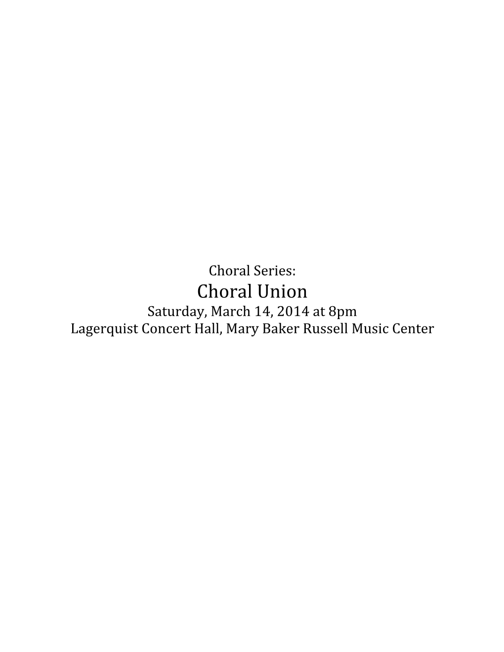 Choral Union Saturday, March 14, 2014 at 8Pm Lagerquist Concert Hall, Mary Baker Russell Music Center