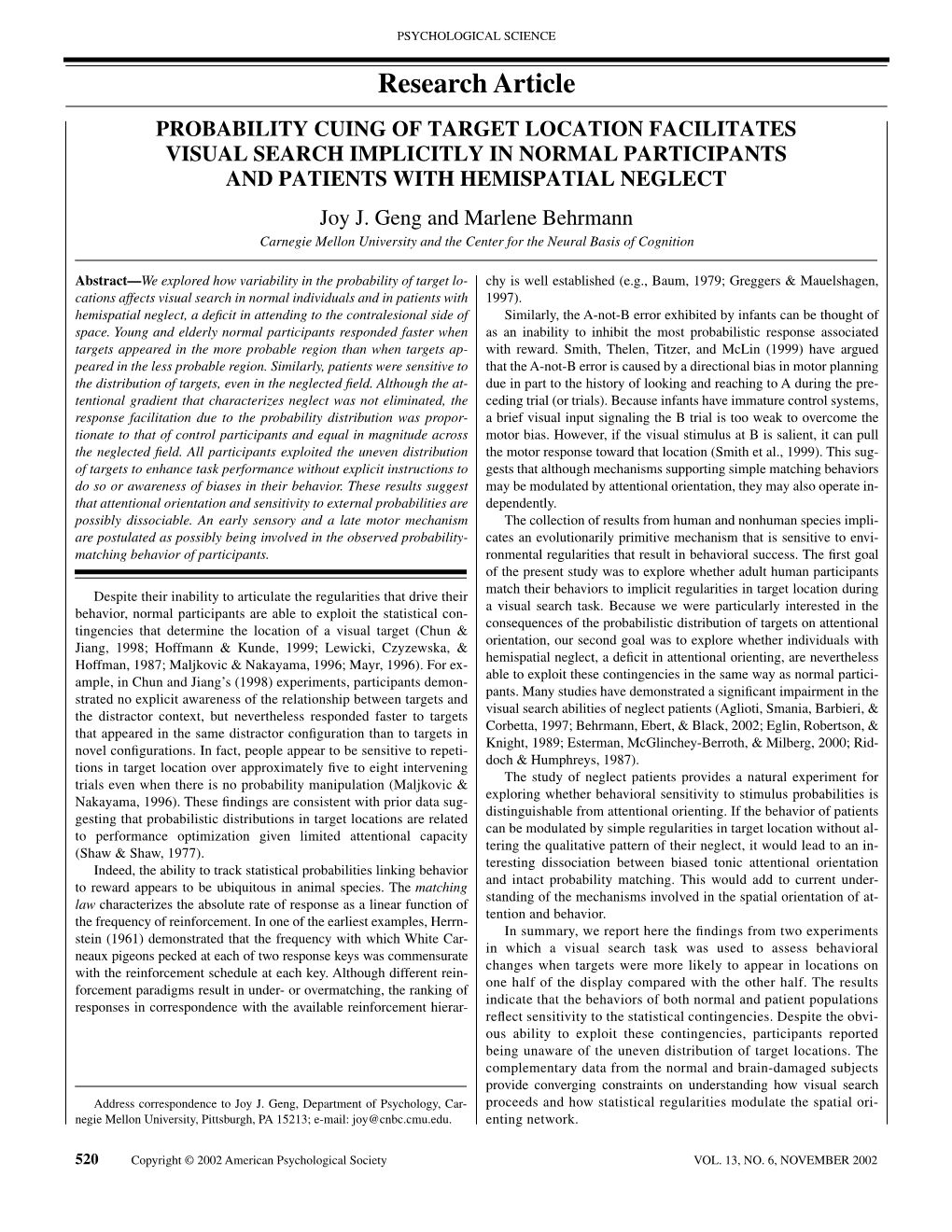 Research Article PROBABILITY CUING of TARGET LOCATION FACILITATES VISUAL SEARCH IMPLICITLY in NORMAL PARTICIPANTS and PATIENTS with HEMISPATIAL NEGLECT Joy J