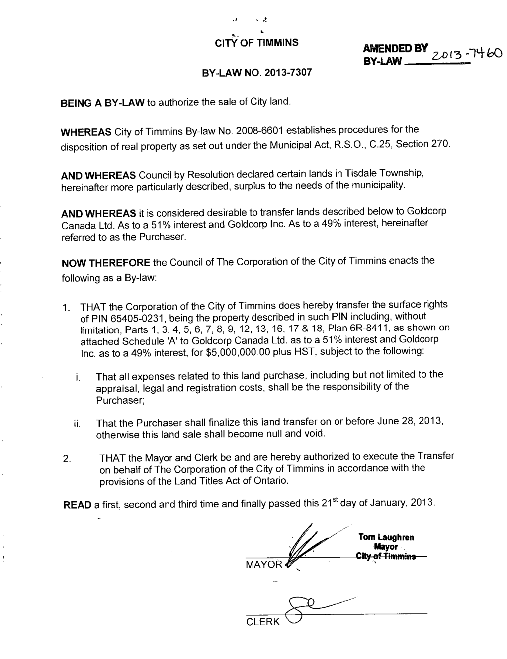 WHEREAS City of Timmins By-Law No. 2008-6601 Establishes Procedures for the Disposition of Real Property As Set out Under the Municipal Act, R.S.O., C.25, Section 270