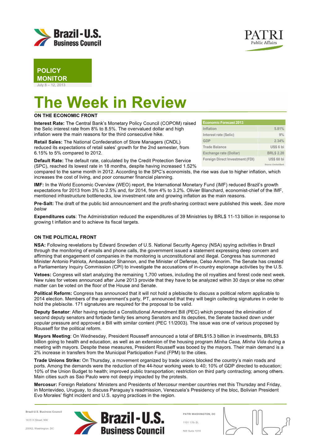 The Week in Review on the ECONOMIC FRONT Interest Rate: the Central Bank’S Monetary Policy Council (COPOM) Raised the Selic Interest Rate from 8% to 8.5%