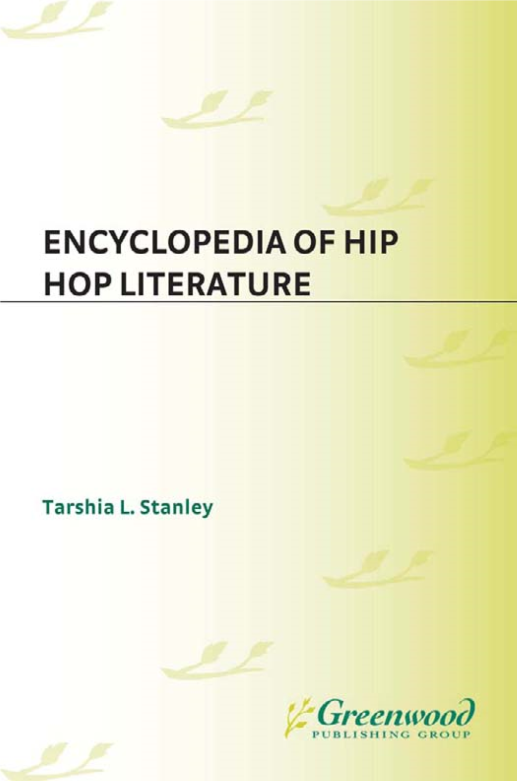 ENCYCLOPEDIA of HIP HOP LITERATURE This Page Intentionally Left Blank ENCYCLOPEDIA of HIP HOP LITERATURE