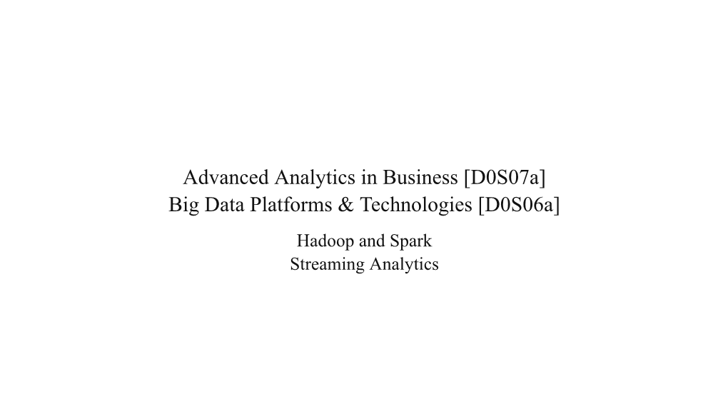 Hadoop, Spark and Streaming Analytics