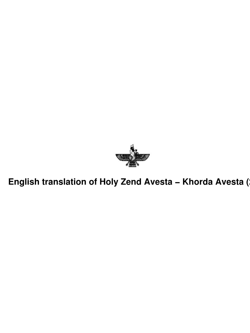 English Translation of Holy Zend Avesta − Khorda Avesta (2) English Translation of Holy Zend Avesta − Khorda Avesta (2) Table of Contents Credits