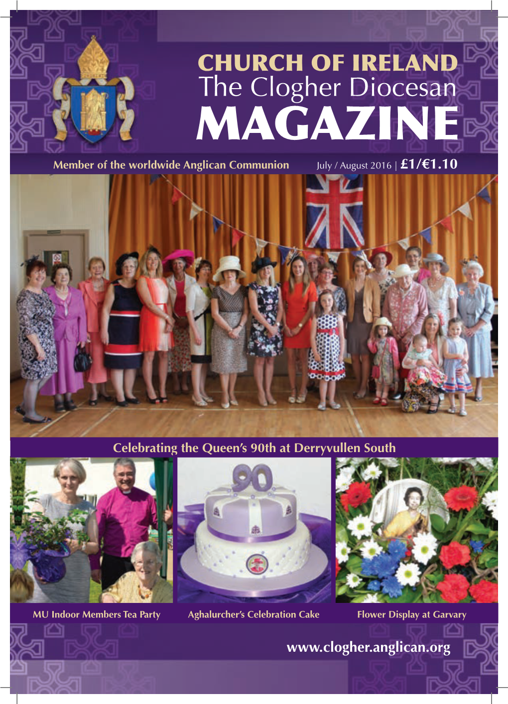 CHURCH of IRELAND the Clogher Diocesan MAGAZINE Member of the Worldwide Anglican Communion July / August 2016 | £1/€1.10