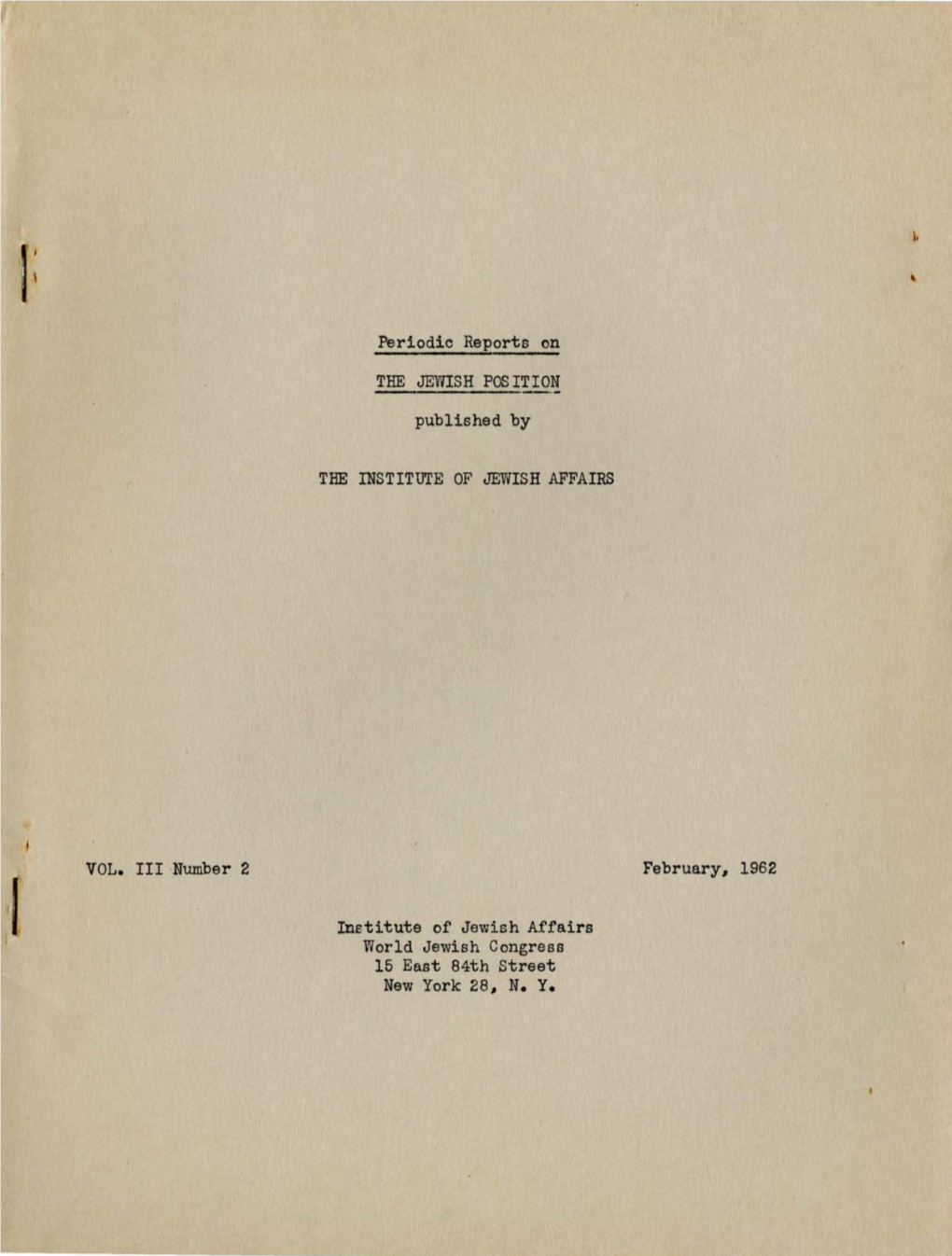 VOL. III Number 2 Periodic Reports on the JEWISH POSIT ION Published by the INSTITUTE OF