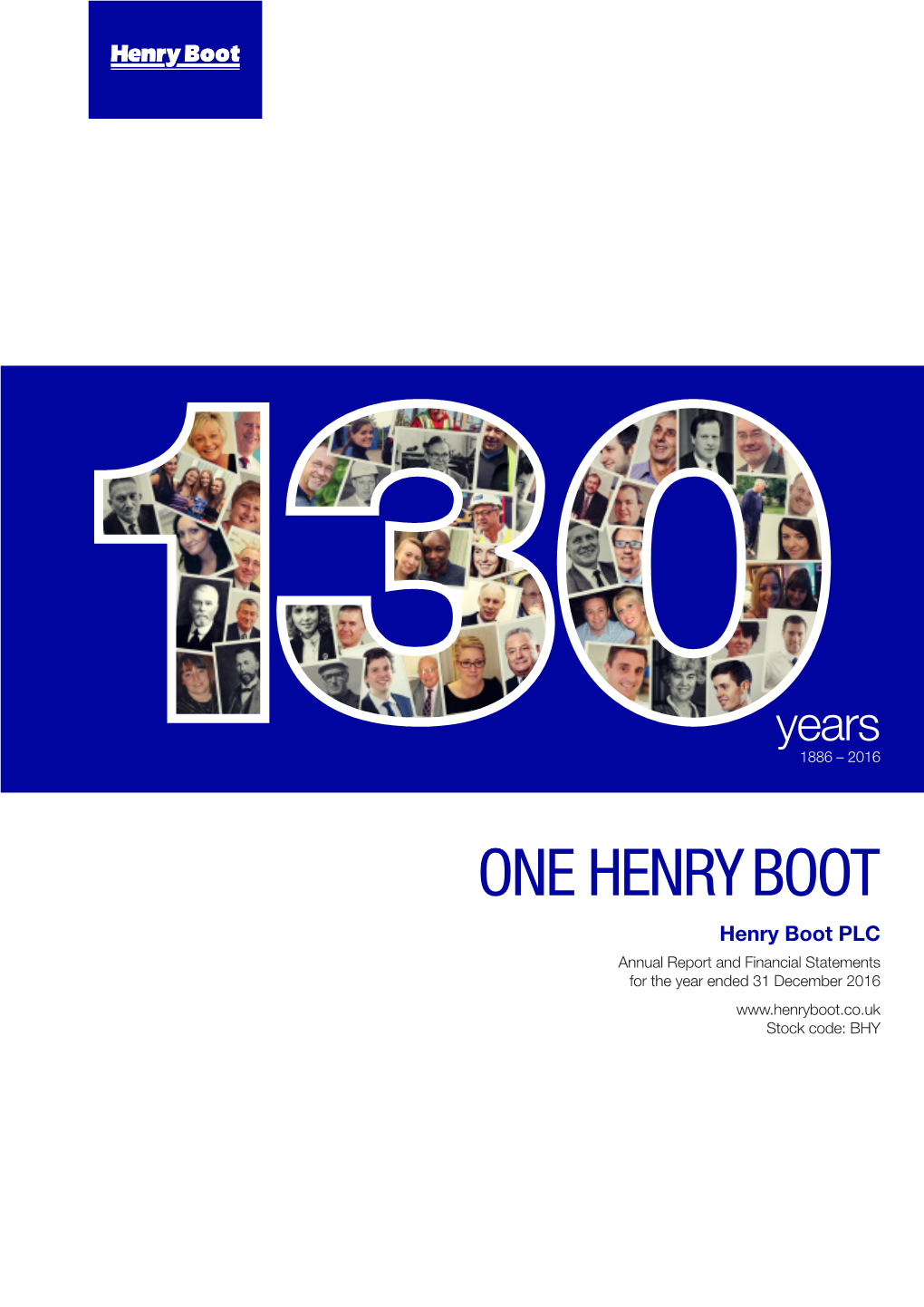 ONE HENRY BOOT Henry Boot PLC Annual Report and Financial Statements for the Year Ended 31 December 2016 Stock Code: BHY