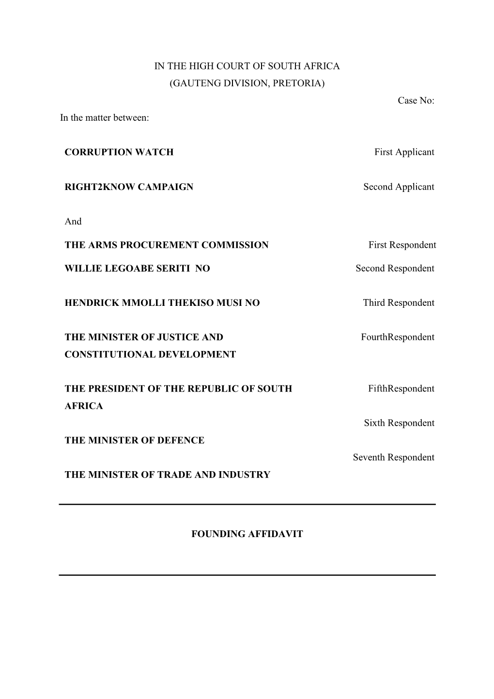 IN the HIGH COURT of SOUTH AFRICA (GAUTENG DIVISION, PRETORIA) Case No: in the Matter Between: CORRUPTION WATCH First Applican