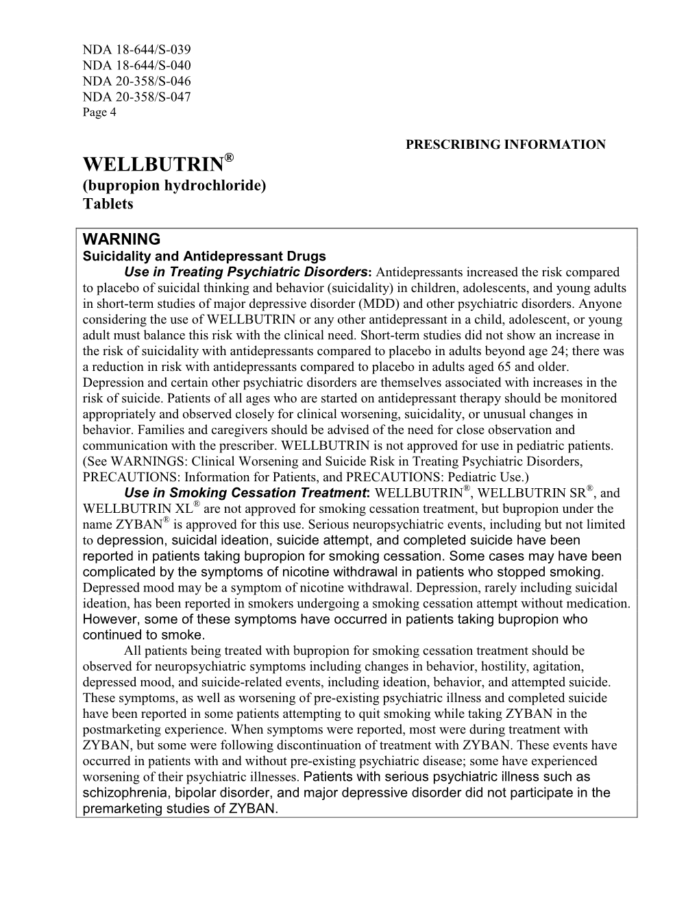 WELLBUTRIN XL® Are Not Approved for Smoking Cessation Treatment, but Bupropion Under the Name ZYBAN® Is Approved for This Use