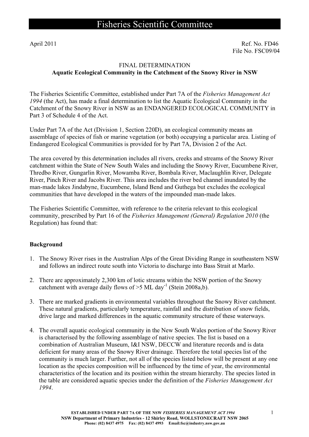 The Aquatic Ecological Community in the Catchment of the Snowy River in NSW As an ENDANGERED ECOLOGICAL COMMUNITY in Part 3 of Schedule 4 of the Act