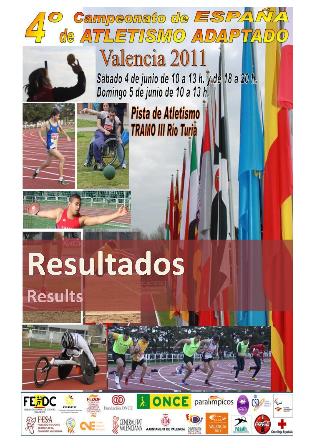 Resultados Results IV Campeonato De España De Atletismo Adaptado Valencia - 4 Y 5 De Junio De 2011 Pista De Atletismo - TRAMO III RIO TURIA