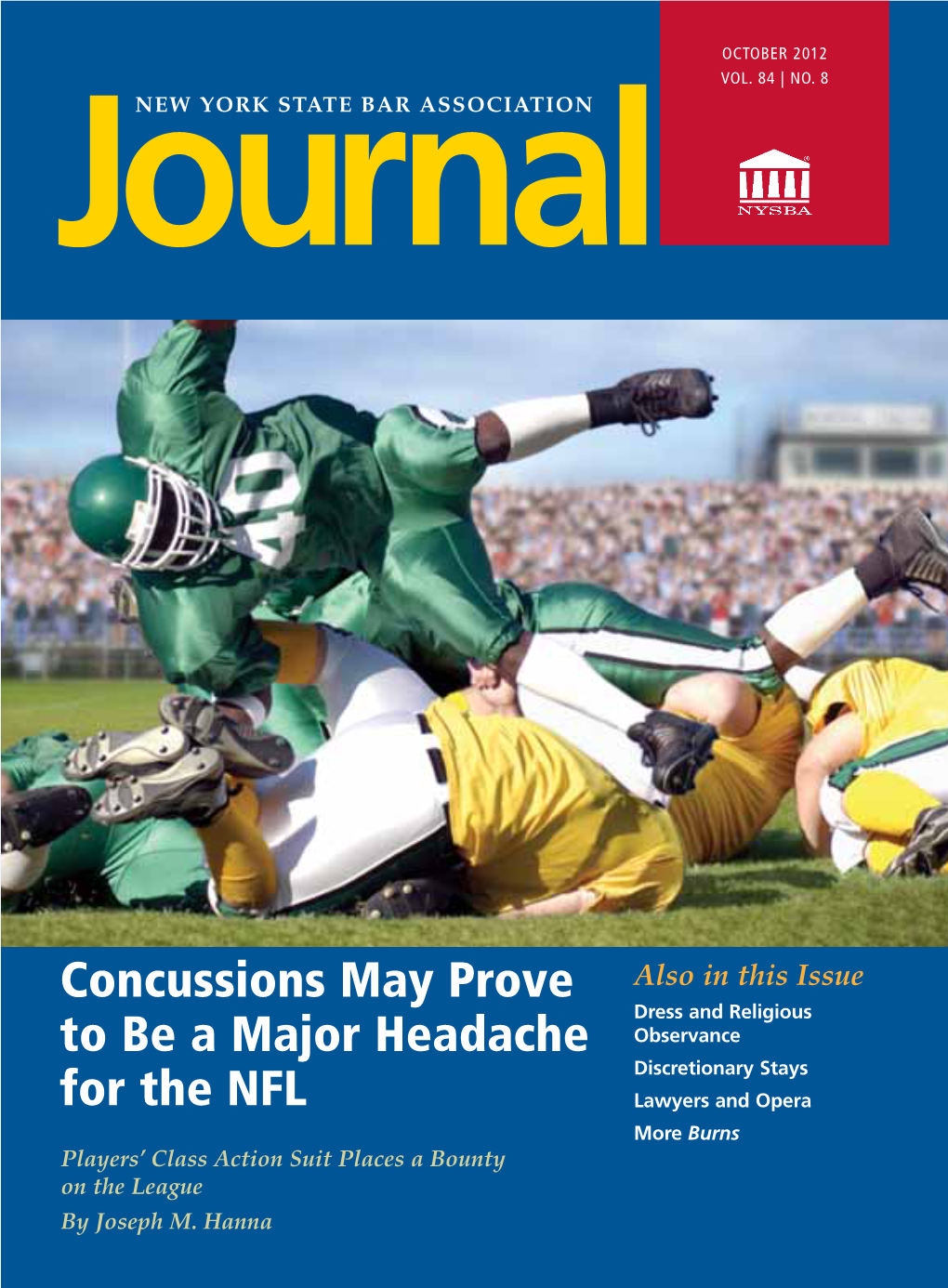 CONCUSSIONS MAY PROVE to BE a MAJOR HEADACHE for the NFL Players’ Class Action Suit Places a Bounty on the League by Joseph M