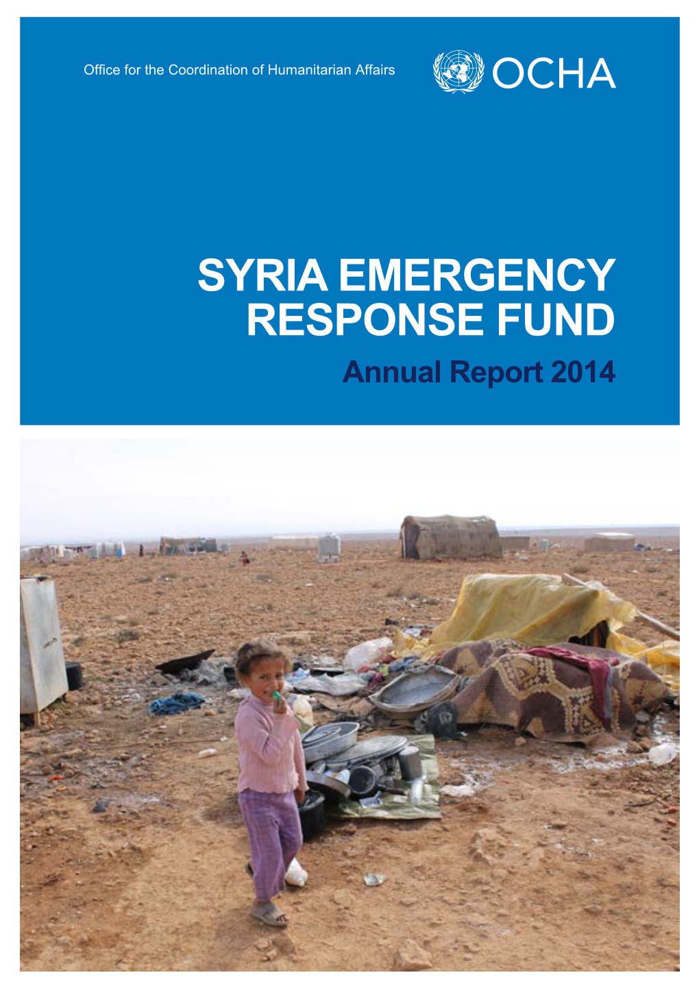 Syria Emergency Response Fund Annual Report 2014 Table of Contents