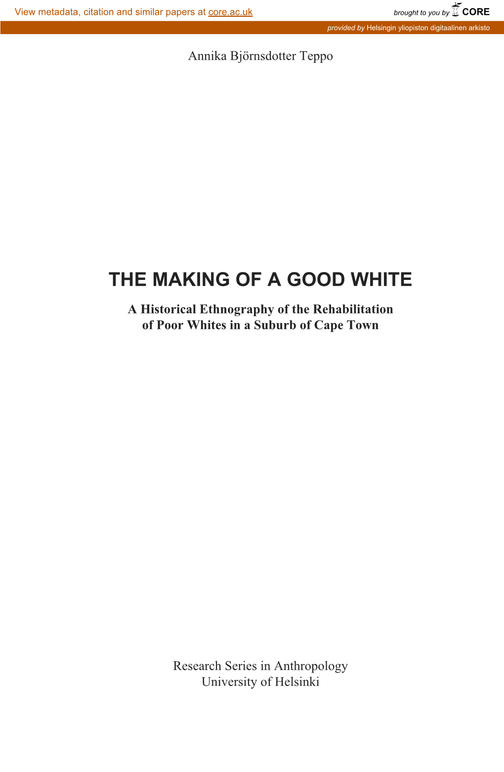 THE MAKING of a GOOD WHITE a Historical Ethnography of the Rehabilitation of Poor Whites in a Suburb of Cape Town