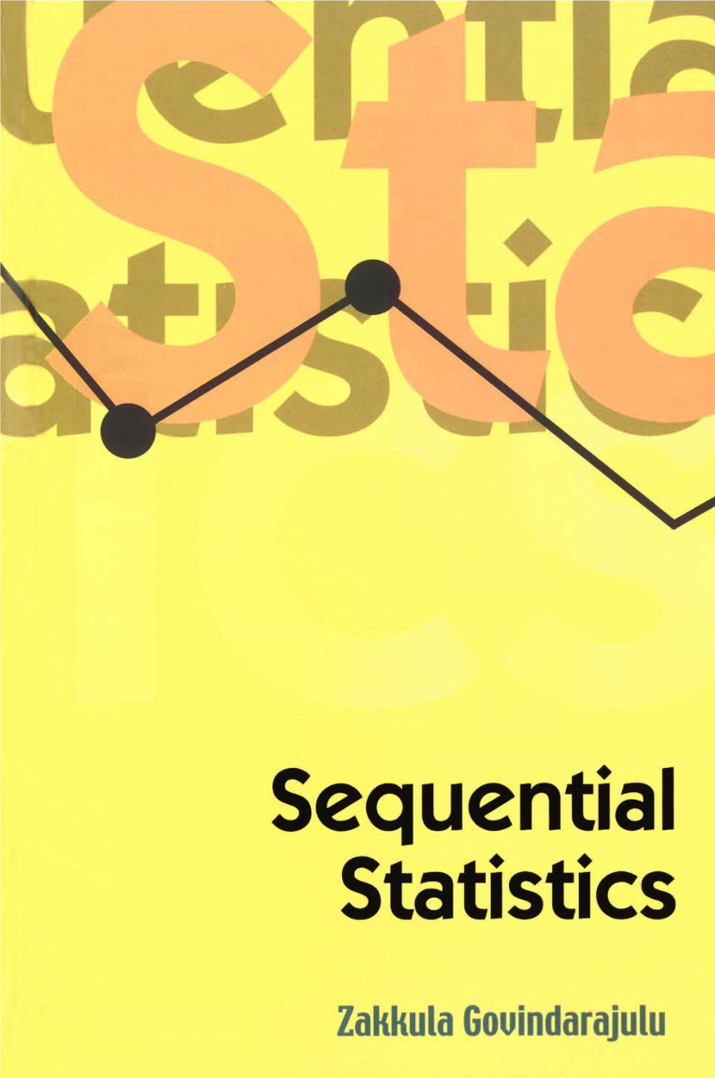 Sequential Statistics This Page Intentionally Left Blank Zakhula Gouindarajulu University of Kentucky, USA