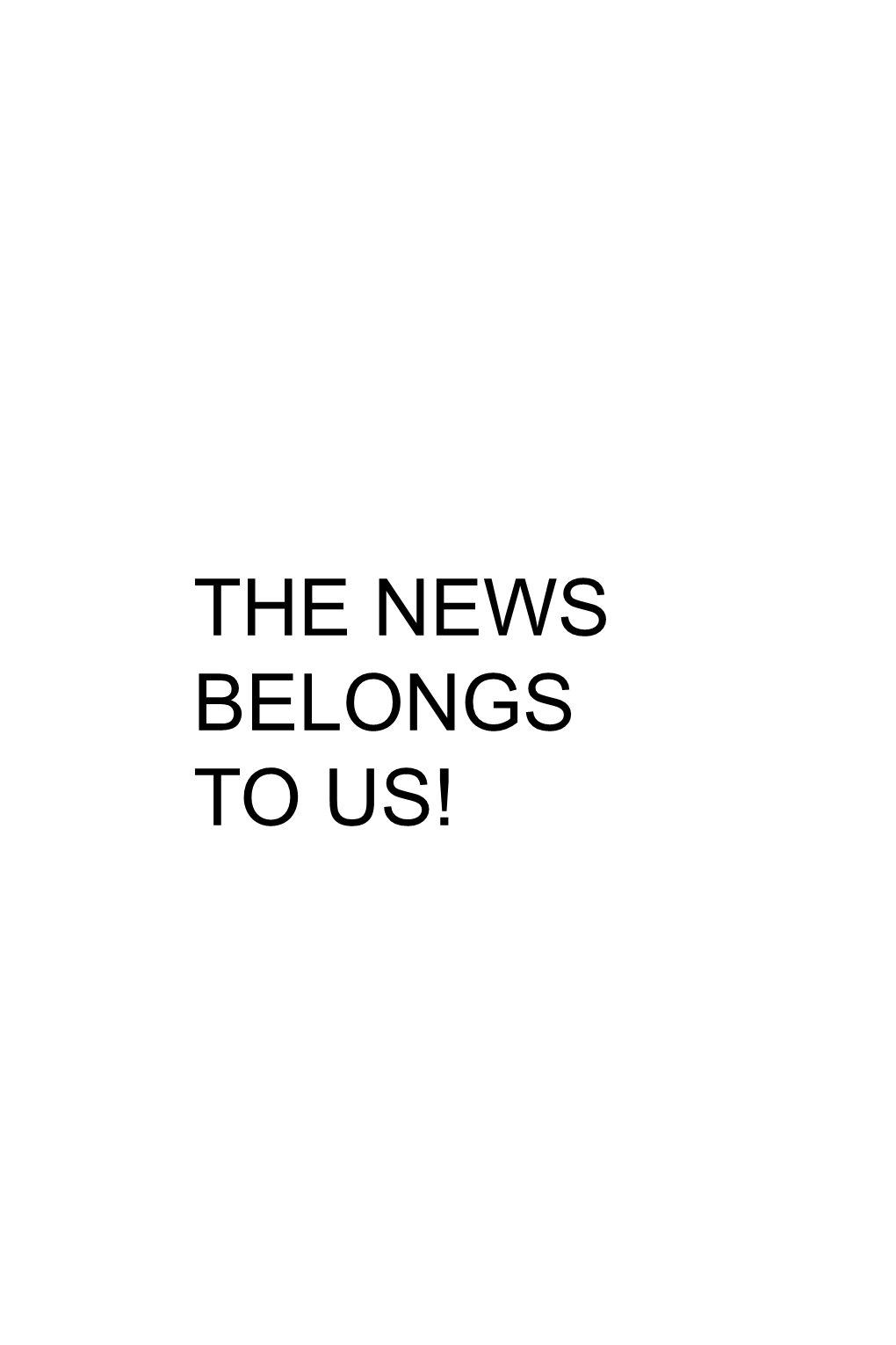 The News Belongs to Us!