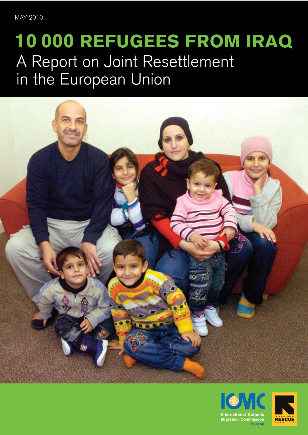10 000 REFUGEES from IRAQ a Report on Joint Resettlement in the European Union Principal Authors Salomé Phillmann (ICMC) and Nathalie Stiennon (IRC)