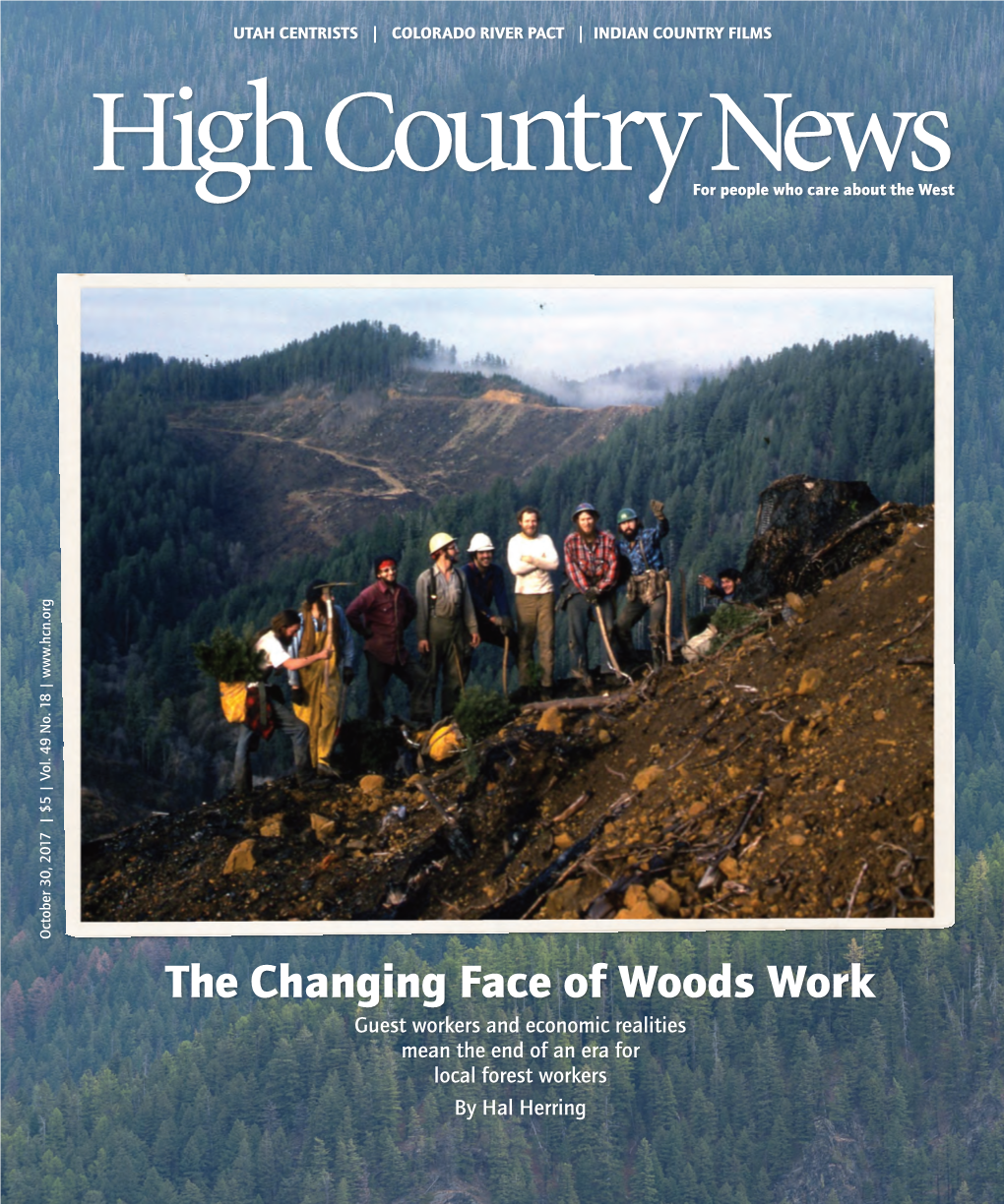 The Changing Face of Woods Work Guest Workers and Economic Realities Mean the End of an Era for Local Forest Workers by Hal Herring CONTENTS