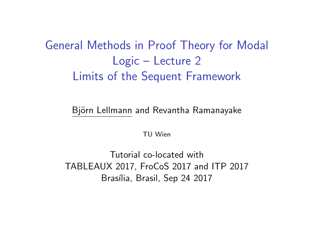 General Methods in Proof Theory for Modal Logic – Lecture 2 Limits of the Sequent Framework