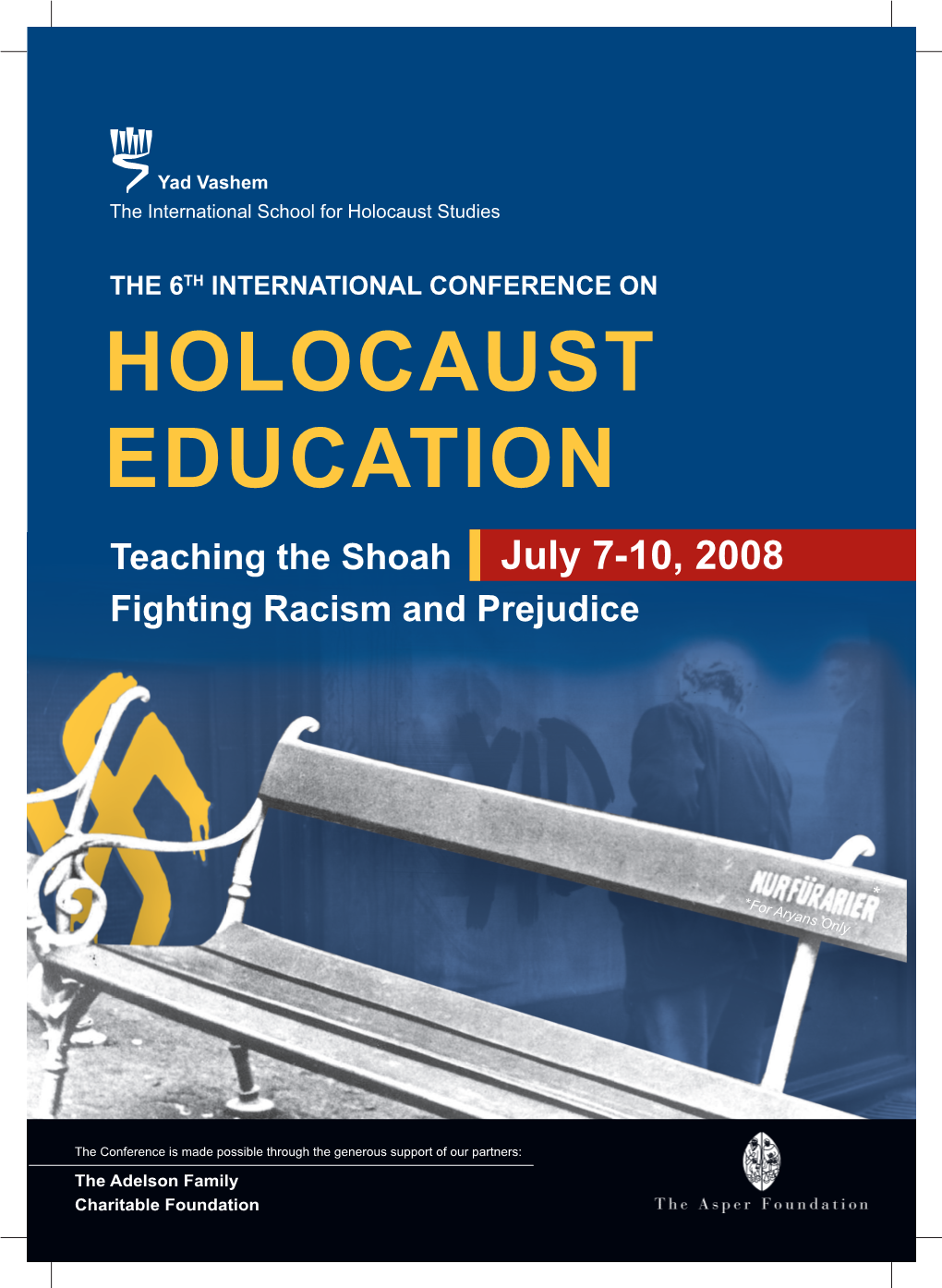 HOLOCAUST EDUCATION Teaching the Shoah July 7-10, 2008 Fighting Racism and Prejudice