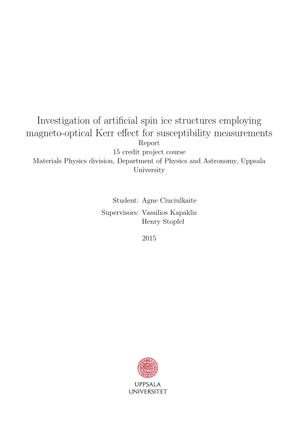 Investigation of Artificial Spin Ice Structures Employing Magneto