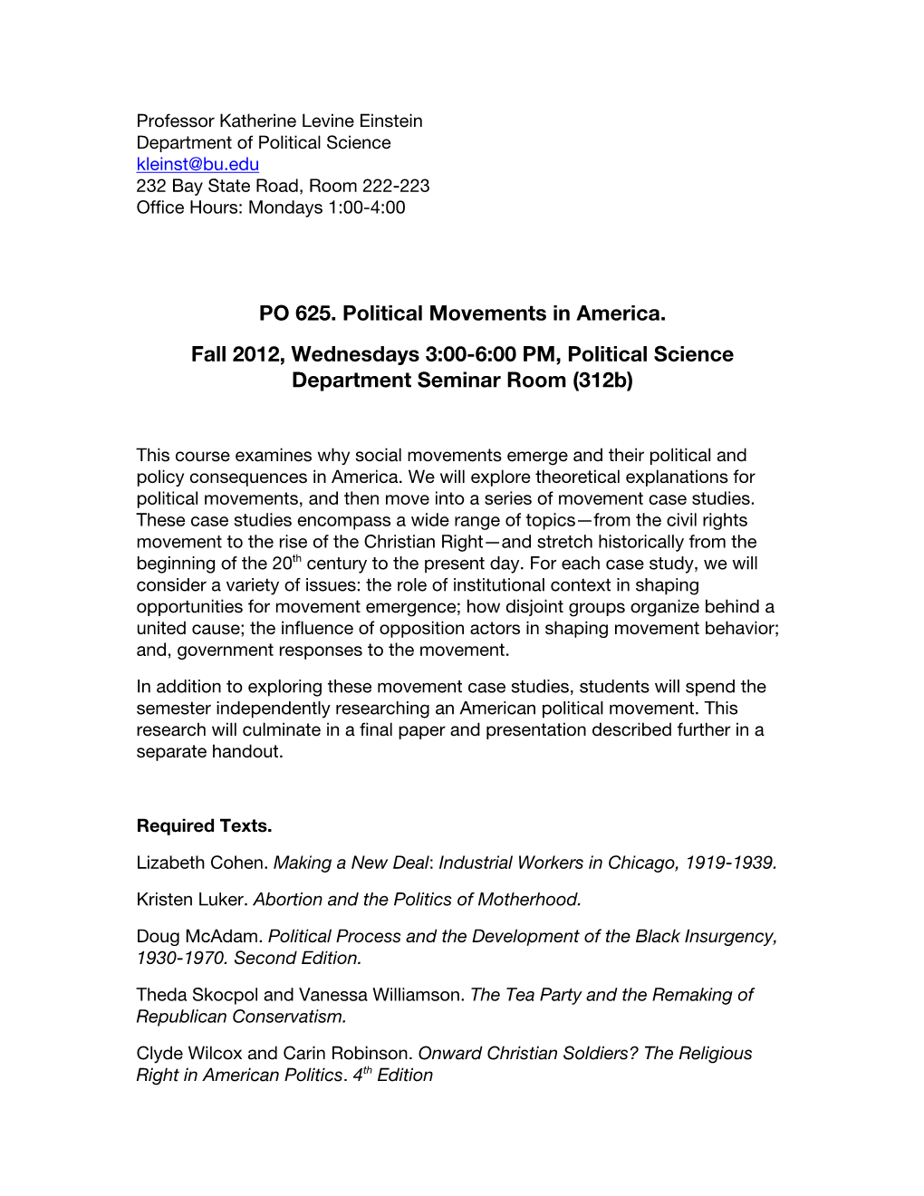 PO 625. Political Movements in America. Fall 2012, Wednesdays 3:00-6:00 PM, Political Science Department Seminar Room (312B)