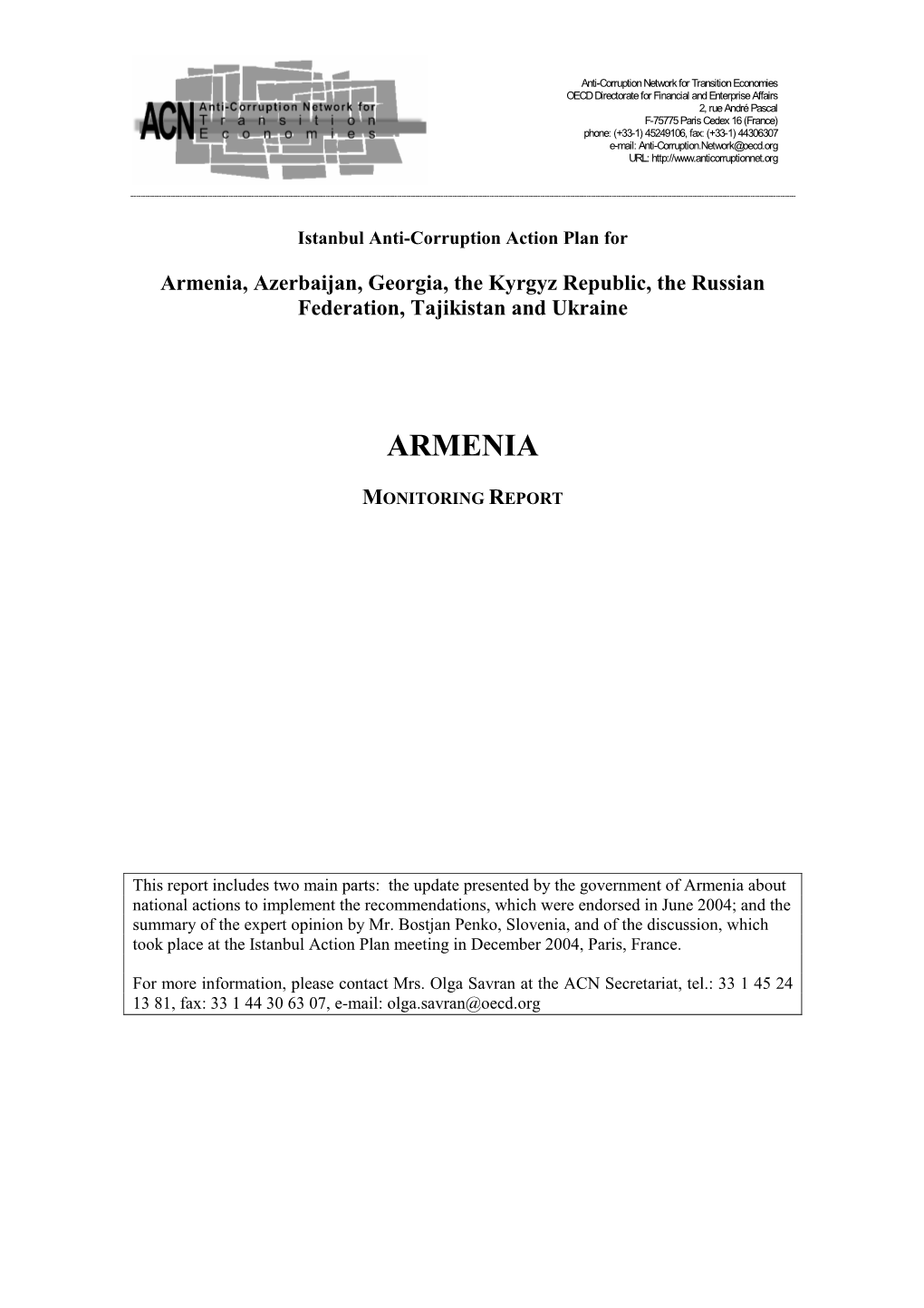 Armenia, Azerbaijan, Georgia, the Kyrgyz Republic, the Russian Federation, Tajikistan and Ukraine