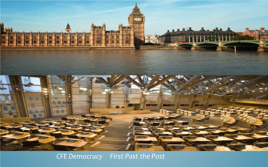 CFE Democracy First Past the Post DIFFERENT SYSTEMS in UK