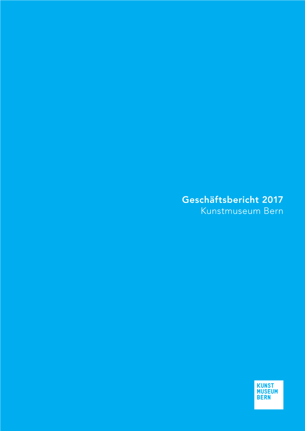 Geschäftsbericht 2017 Kunstmuseum Bern