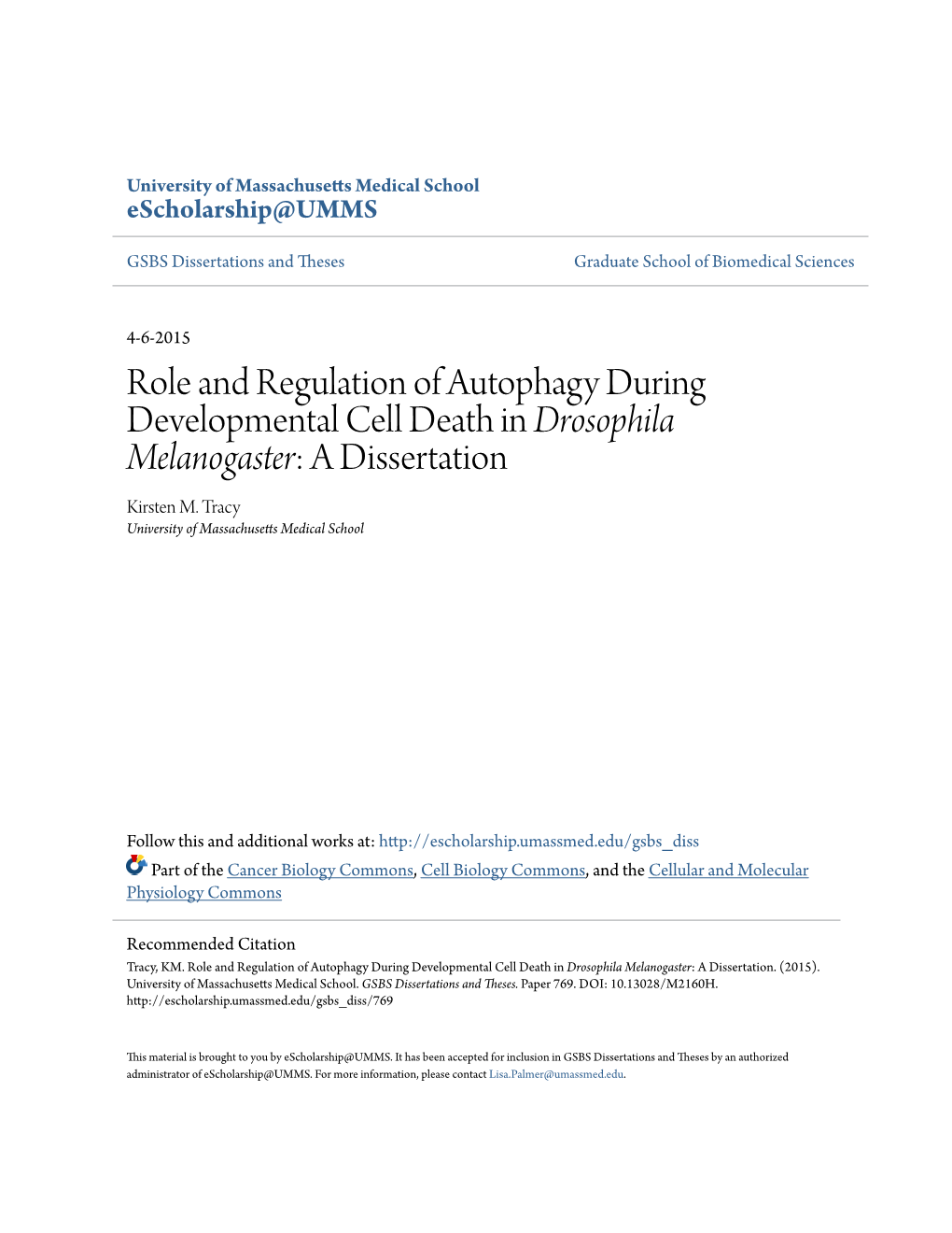 Role and Regulation of Autophagy During Developmental Cell Death in Drosophila Melanogaster: a Dissertation Kirsten M