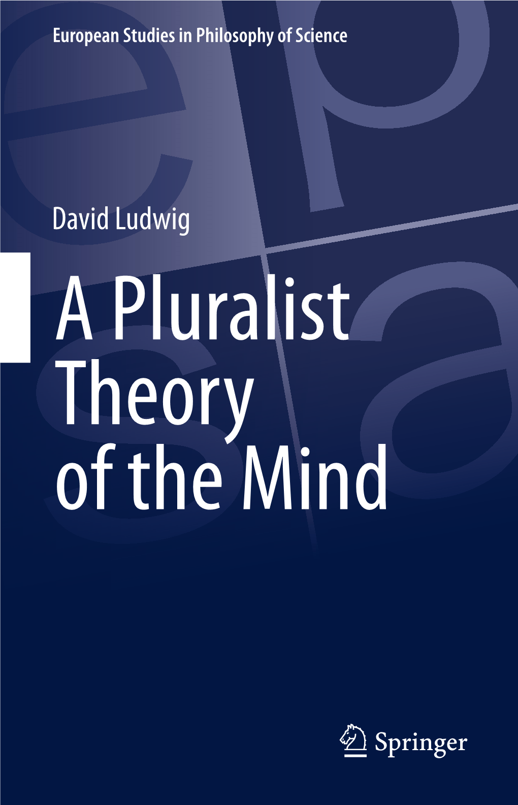 David Ludwig a Pluralist Theory of the Mind European Studies in Philosophy of Science