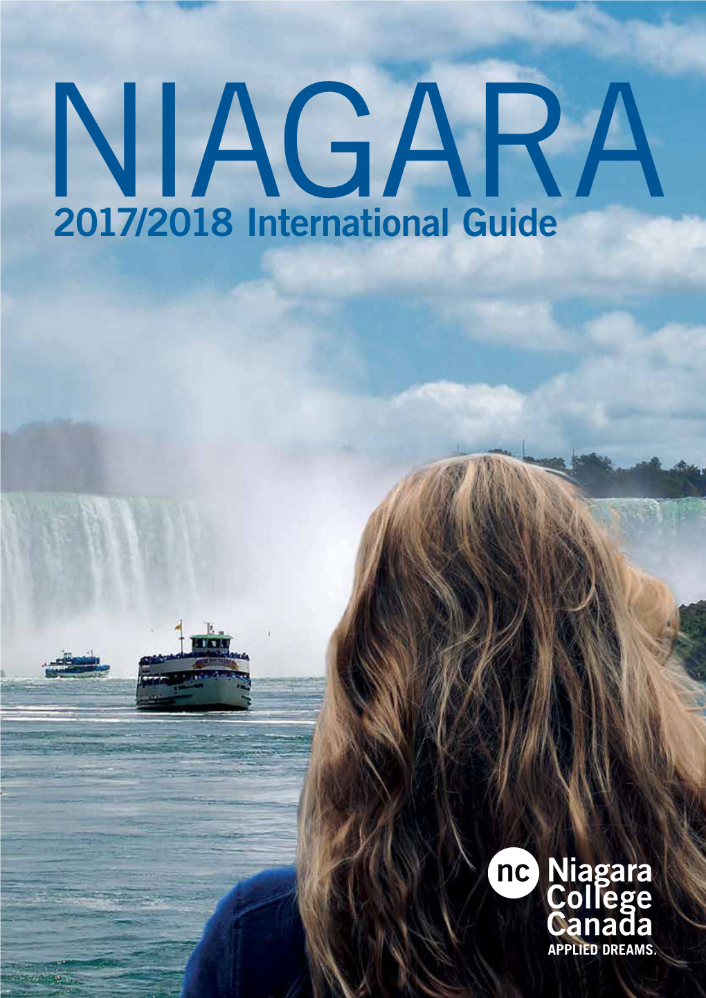 2017/2018 International Guide Why Choose the NC Difference Niagara College? at Niagara College, the Spotlight Is on YOU
