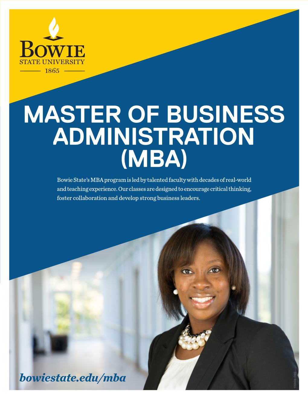 MASTER of BUSINESS ADMINISTRATION (MBA) Bowie State’S MBA Program Is Led by Talented Faculty with Decades of Real-World and Teaching Experience