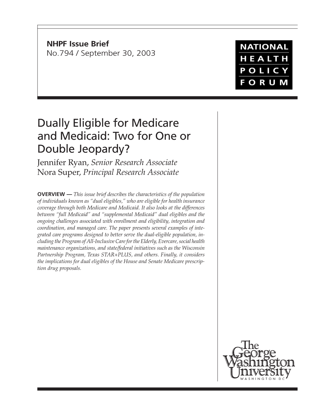 Dually Eligible for Medicare and Medicaid: Two for One Or Double Jeopardy? Jennifer Ryan, Senior Research Associate Nora Super, Principal Research Associate