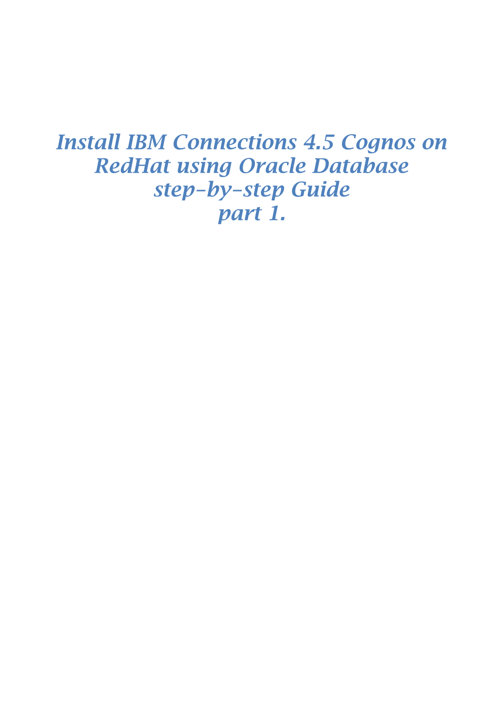 Install IBM Connections 4.5 Cognos on Redhat Using Oracle Database Step-By-Step Guide Part 1