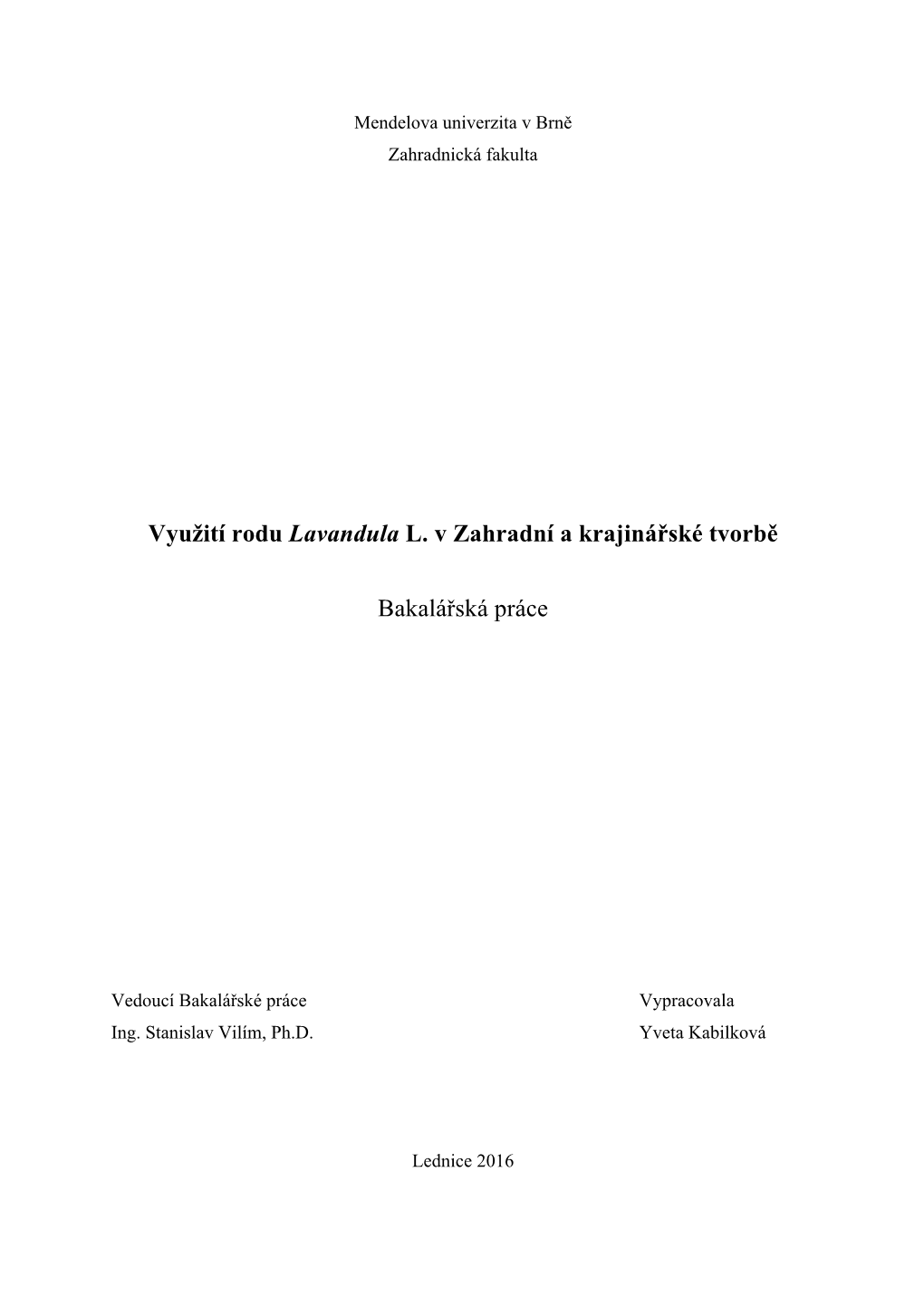 Využití Rodu Lavandula L. V Zahradní a Krajinářské Tvorbě Bakalářská Práce