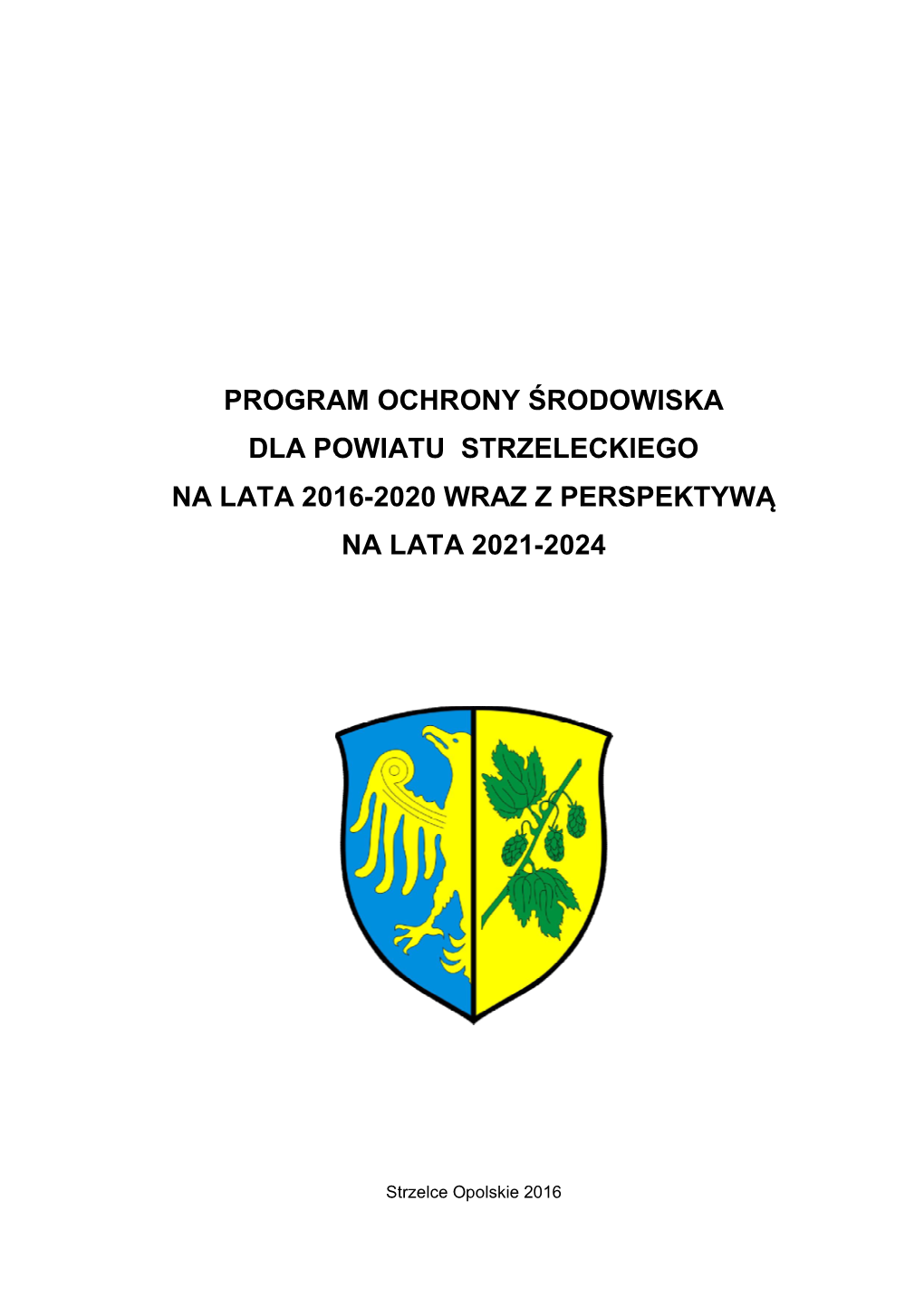 Program Ochrony Środowiska Dla Powiatu Strzeleckiego Na Lata 2016-2020 Wraz Z Perspektywą Na Lata 2021-2024